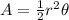A= \frac{1}{2}  {r}^{2}  \theta