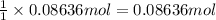 \frac{1}{1}\times 0.08636 mol=0.08636 mol