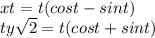 xt=t(cost -sint)\\ty\sqrt{2} =t(cost +sint)