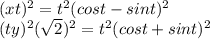 (xt)^2=t^2(cost -sint)^2\\(ty)^2(\sqrt{2})^2 =t^2(cost +sint)^2