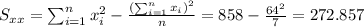 S_{xx}=\sum_{i=1}^n x^2_i -\frac{(\sum_{i=1}^n x_i)^2}{n}=858-\frac{64^2}{7}=272.857