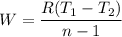 W=\dfrac{R(T_1-T_2)}{n-1}