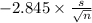 -2.845 \times {\frac{s}{\sqrt{n} } }