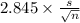 2.845 \times {\frac{s}{\sqrt{n} } }