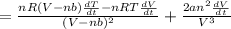 =\frac{nR(V-nb)\frac{dT}{dt}-nRT\frac{dV}{dt}}{(V-nb)^2}+\frac{2an^2\frac{dV}{dt}}{V^3}
