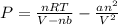 P=\frac{nRT}{V-nb}-\frac{an^2}{V^2}