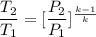 \dfrac{T_2}{T_1}=[\dfrac{P_2}{P_1}]^{\frac{k-1}{k}}