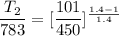 \dfrac{T_2}{783}=[\dfrac{101}{450}]^{\frac{1.4-1}{1.4}}