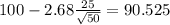 100-2.68\frac{25}{\sqrt{50}}=90.525