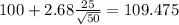 100+2.68\frac{25}{\sqrt{50}}=109.475