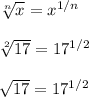 \sqrt[n]{x} = x^{1/n}\\\\\sqrt[2]{17} = 17^{1/2}\\\\\sqrt{17} = 17^{1/2}\\