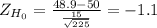 Z_{H_0}= \frac{48.9-50}{\frac{15}{\sqrt{225} } } = -1.1
