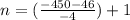 n =(\frac{-450-46}{-4}) +1