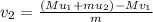 v_2 = \frac{(Mu_1 + mu_2)-Mv_1}{m}