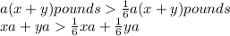 a (x+y) pounds \frac{1}{6}a (x+y) pounds\\xa+ya\frac{1}{6}xa+\frac{1}{6}ya