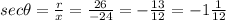 sec\theta=\frac rx=\frac{26}{-24}=-\frac{13}{12}=-1\frac1{12}