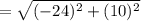 =\sqrt{(-24)^2+(10)^2}