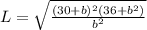 L=\sqrt{\frac{(30+b)^{2}(36+b^{2})}{b^{2}} }