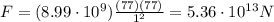 F=(8.99\cdot 10^9)\frac{(77)(77)}{1^2}=5.36\cdot 10^{13}N