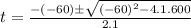 t=\frac{-(-60)\pm\sqrt{(-60)^2-4.1.600}}{2.1}