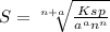 S = \sqrt[n+a]{\frac{Ksp}{a^{a} n^n} }