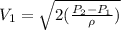 V_{1} = \sqrt{2(\frac{P_2 - P_1}{\rho}) }