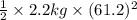 \frac{1}{2} \times 2.2 kg \times (61.2)^{2}