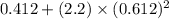0.412 + (2.2) \times (0.612)^{2}