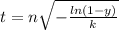 t = n\sqrt{-\frac{ln(1-y)}{k} }