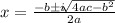 x = \frac{-b \pm i \sqrt[]{4ac-b^2}}{2a}