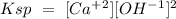 Ksp~=~[Ca^+^2][OH^-^1]^2