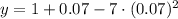 y = 1 +0.07-7\cdot (0.07)^{2}