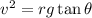 v^{2} = r g \tan \theta