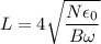 L = 4\sqrt{\dfrac{N\epsilon_0}{B\omega}}
