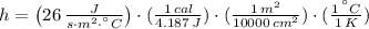 h = \left(26\,\frac{J}{s\cdot m^{2}\cdot ^{\textdegree}C}\right)\cdot (\frac{1\,cal}{4.187\,J} )\cdot (\frac{1\,m^{2}}{10000\,cm^{2}} )\cdot (\frac{1\,^{\textdegree}C}{1\,K} )