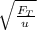 \sqrt{\frac{F_T}{u} }