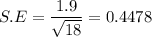 S.E = \dfrac{1.9}{\sqrt{18}} = 0.4478