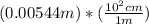 ( 0.00544 m ) *(\frac{10 ^2 cm}{1m} )