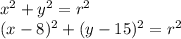 x^{2} +y^{2} =r^{2} \\(x-8)^{2} +(y-15)^{2} =r^{2}