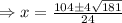 \Rightarrow x=\frac{104\pm 4\sqrt{181}}{24}