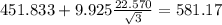 451.833+9.925\frac{22.570}{\sqrt{3}}=581.17