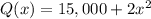 Q(x) = 15,000+2x^2