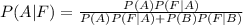 P(A|F)=\frac{P(A)P(F|A)}{P(A)P(F|A)+P(B)P(F|B)}