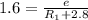1.6=\frac{e}{R_1+2.8}
