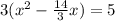 3(x^{2} -\frac{14}{3}x) = 5