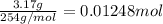 \frac{3.17 g}{254 g/mol}=0.01248 mol
