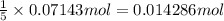 \frac{1}{5}\times 0.07143 mol=0.014286 mol
