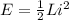E=\frac{1}{2}Li^2