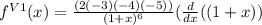 f^{V1} (x) = \frac{(2(-3)(-4)(-5))}{(1+x)^6} (\frac{d}{dx}((1+x))