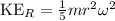 \text{KE}_R = \frac{1}{5}mr^2\omega^2